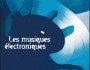 Les Musiques Electroniques